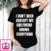 I Don’t Need Chatgpt My Girlfriend Knows Everything T-Shirt