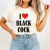 I Love Black Cock T-Shirt