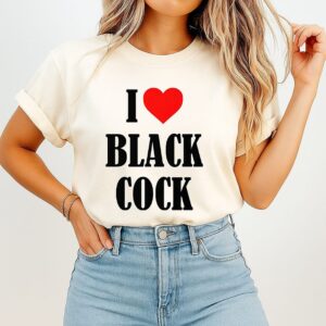 I Love Black Cock T-Shirt