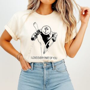 I Love Every Part Of You Smiley Face Dark Humor T-Shirt