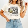 I Love Everybody Some I Love To Avoid And Others I Would Love To Punch In The Face T-Shirt