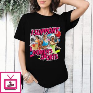 I Support Women’s Sports T-Shirt