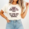 I Wasn’t Planning On Going For A Run Today But Those Cops Came Out Of Nowhere T-Shirt