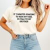If I Wanted Someone To Ruin My Vibe I Would Talk To My Brother T-Shirt