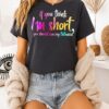 If You Think I’m Short You Should See My Patience T-Shirt