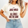 I’m Not Juice Wrld But All Girls Are The Same T-Shirt