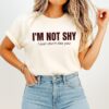 I’m Not Shy I Just Don’t Like You Sarcastic T-Shirt