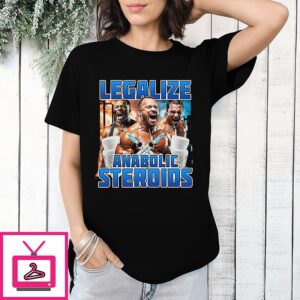 Legalize Anabolic Steroids T-Shirt