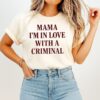 Mama I’m In Love With A Criminal Slogan T-Shirt