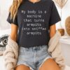 My Body Is A Machine That Turns Armpits Into Sniffed Armpits T-Shirt