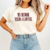 My Humor Needs A Lawyer Funny Quote Witty Saying T-Shirt