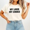 My Liver My Choice Funny Drinking Alcohol Humor T-Shirt