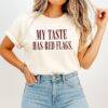 My Taste Has Red Flags Dating Humor Funny Quote T-Shirt