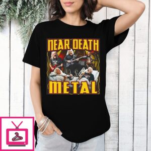 Near Death Metal T-Shirt