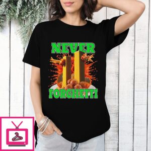 Never Forghetti T-Shirt