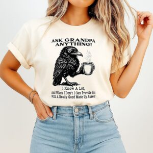 Raven Ask Grandpa Anything I Know A Lot And Can Provide A Really Good Made Up Answer T-Shirt