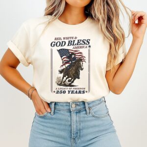 Red White And God Bless America A Legacy Of Freedom 250 Years T-Shirt