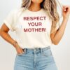 Respect Your Mother Motherhood Family T-Shirt