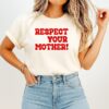 Respect Your Mother T-Shirt