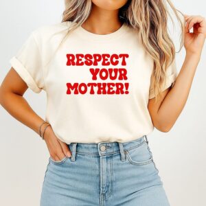 Respect Your Mother T-Shirt