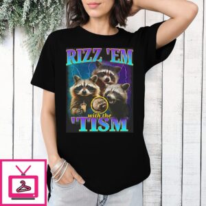 Rizz Em With The Tism Raccoon T-Shirt