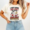 Snoopy Beach I Don’t Drink And I Don’t Do Drugs I Can Get The Same Effect By Standing Up Too Fast T-Shirt