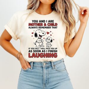 Snoopy You And I Are Mother And Child Always Remember That If You Fall I Will Pick You Up T-Shirt