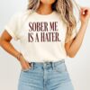 Sober Me Is A Hater Funny Quote Sobriety T-Shirt