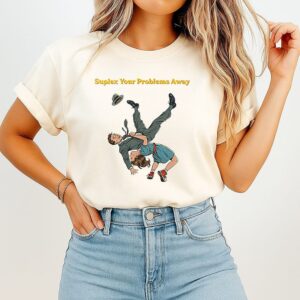 Suplex Your Problems Away T-Shirt