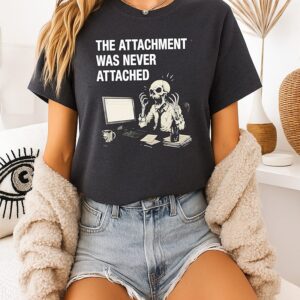 The Attachment Was Never Attached Skeleton Office Worker Skeleton T-Shirt
