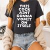 This Cock Aint Gonna Vomit On Itself Funny T-Shirt