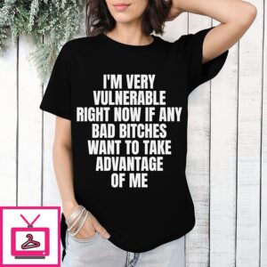 Vulnerable Bad Bitch T-Shirt