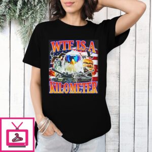 Wtf Is A Kilometer USA T-Shirt