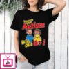 You Can’t Spell Autism Without U + I T-Shirt