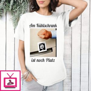 Am Kühlschrank Ist Noch Platz Lustiger Trinkspruch T-Shirt