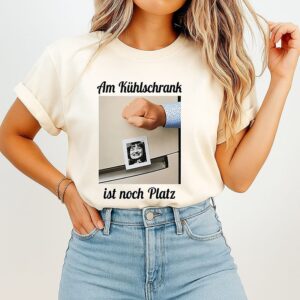 Am Kühlschrank Ist Noch Platz T-Shirt