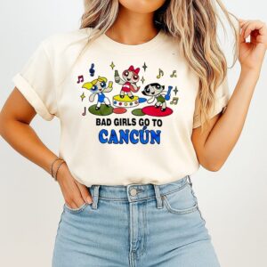 Bad Girls Go To Cancún The Powerpuff Girls T-Shirt