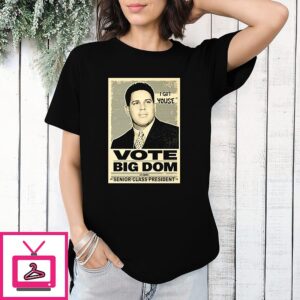 Big Dom For Class President I Got Youse Vintage Style T-Shirt