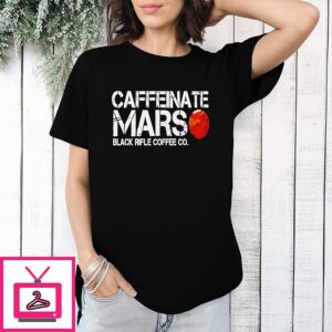 Caffeinate Mars Black Rifle Coffee Co T-Shirt