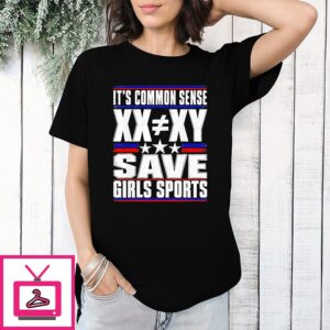 Common Sense Xx Different To Xy Save Girls Sports T-Shirt