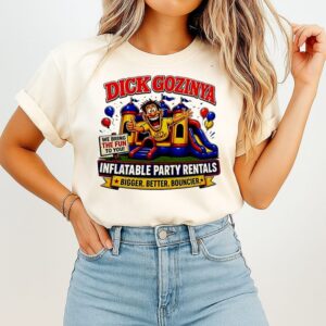 Dick Gozinya Inflatable Party Rentals We Bring The Fun To You Bigger Better Bouncier T-Shirt