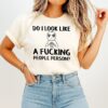 Do I Look Like A Fucking People Person T-Shirt