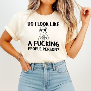 Do I Look Like A Fucking People Person T-Shirt