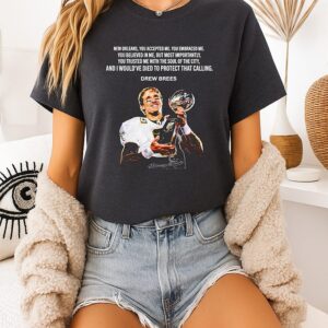 Drew Brees New Orleans You Accepted Me New Orleans Saints T-Shirt