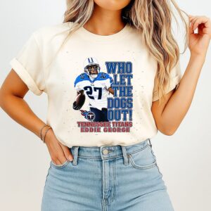 Eddie George Tennessee Titans Who Let The Dogs Out T-Shirt