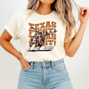Fight Fight Fight Texas Longhorns For It’s Texas We Love Best T-Shirt