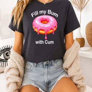 Fill My Bum With Cum Donut T-Shirt