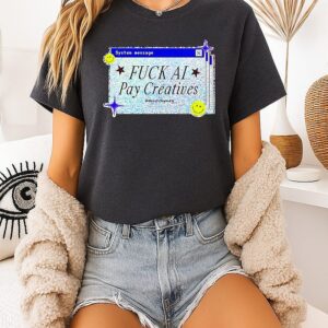 Fuck Ai Pay Creatives Artist Rights Protest Art T-Shirt