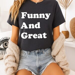Funny And Great T-Shirt