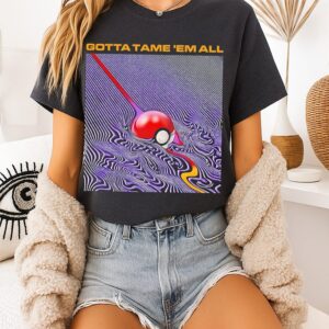 Gotta Tame ’em All Pokemon Pokeball Gaming T-Shirt